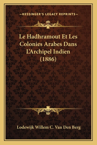 Le Hadhramout Et Les Colonies Arabes Dans L'Archipel Indien (1886)