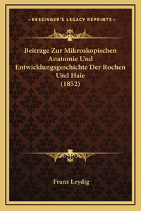 Beitrage Zur Mikroskopischen Anatomie Und Entwicklungsgeschichte Der Rochen Und Haie (1852)