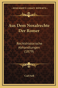 Aus Dem Noxalrechte Der Romer