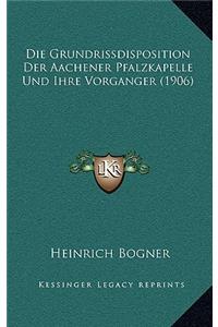 Die Grundrissdisposition Der Aachener Pfalzkapelle Und Ihre Vorganger (1906)