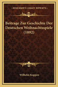 Beitrage Zur Geschichte Der Deutschen Weihnachtsspiele (1892)