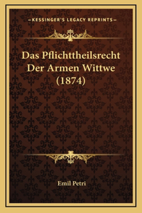 Das Pflichttheilsrecht Der Armen Wittwe (1874)