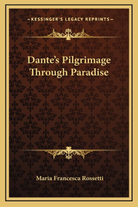 Dante's Pilgrimage Through Paradise