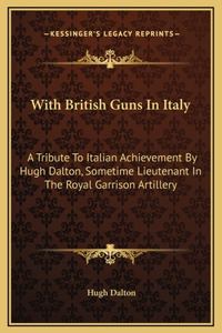 With British Guns In Italy