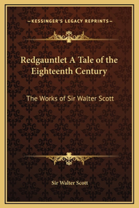 Redgauntlet A Tale of the Eighteenth Century