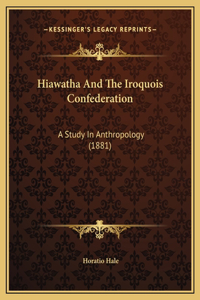 Hiawatha And The Iroquois Confederation