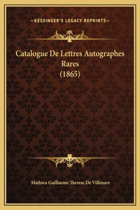 Catalogue De Lettres Autographes Rares (1865)