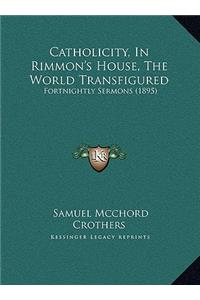 Catholicity, In Rimmon's House, The World Transfigured