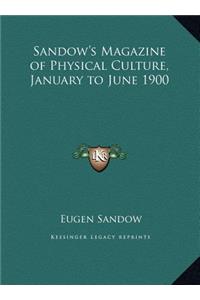 Sandow's Magazine of Physical Culture, January to June 1900