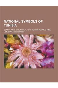 National Symbols of Tunisia: Coat of Arms of Tunisia, Flag of Tunisia, Humat Al-Hima, Lion, Star and Crescent