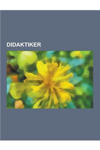 Didaktiker: Johann Amos Comenius, Barbara Kochan, Wolfgang Klafki, Peter F. E. Sloane, Bernhard Claussen, Astrid Kaiser, Andreas G