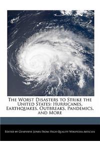 The Worst Disasters to Strike the United States