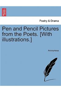 Pen and Pencil Pictures from the Poets. [With Illustrations.]