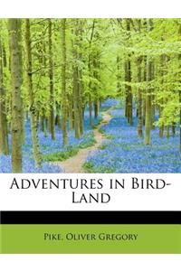 Adventures in Bird-Land