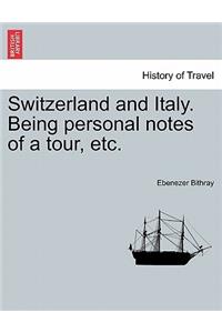 Switzerland and Italy. Being Personal Notes of a Tour, Etc.