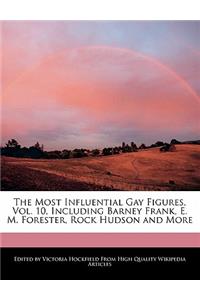 An Unauthorized Guide to the Most Influential Gay Figures, Vol. 10, Including Barney Frank, E. M. Forester, Rock Hudson and More