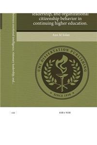 The Relationships Between Emotional Intelligence, Visionary Leadership, and Organizational Citizenship Behavior in Continuing Higher Education.