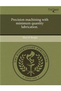 Precision Machining with Minimum Quantity Lubrication
