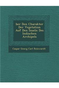 Ber Den Charakter Der Vegetation Auf Den Inseln Des Indischen Archipels