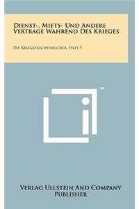 Dienst-, Miets- Und Andere Vertrage Wahrend Des Krieges