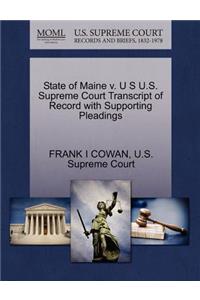 State of Maine V. U S U.S. Supreme Court Transcript of Record with Supporting Pleadings