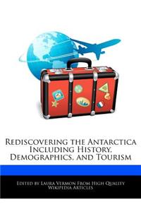 Rediscovering the Antarctica Including History, Demographics, and Tourism