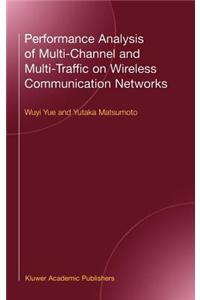 Performance Analysis of Multichannel and Multi-Traffic on Wireless Communication Networks