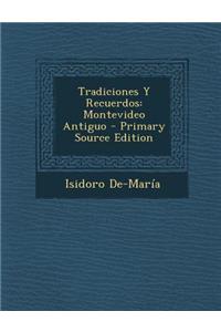 Tradiciones y Recuerdos: Montevideo Antiguo