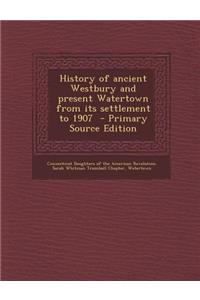 History of Ancient Westbury and Present Watertown from Its Settlement to 1907