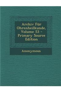 Archiv Fur Ohrenheilkunde, Volume 53