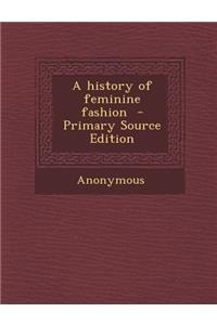 A History of Feminine Fashion