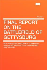 Final Report on the Battlefield of Gettysburg Volume 1