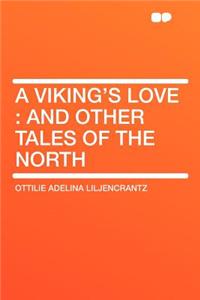 A Viking's Love: And Other Tales of the North