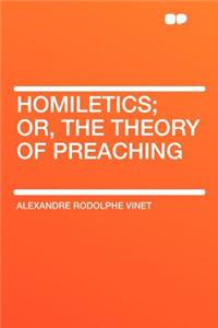 Homiletics; Or, the Theory of Preaching