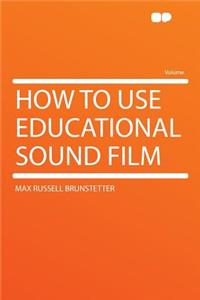 How to Use Educational Sound Film