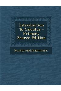 Introduction to Calculus - Primary Source Edition