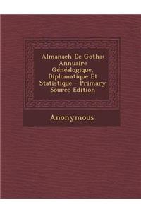 Almanach de Gotha: Annuaire Genealogique, Diplomatique Et Statistique