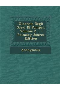 Giornale Degli Scavi Di Pompei, Volume 2...