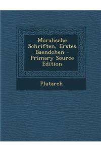 Moralische Schriften, Erstes Baendchen - Primary Source Edition