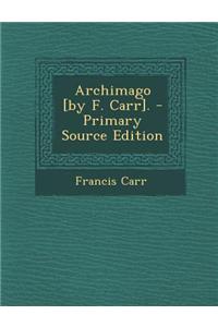 Archimago [By F. Carr]. - Primary Source Edition