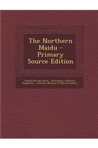 The Northern Maidu - Primary Source Edition