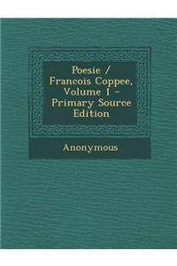 Poesie / Francois Coppee, Volume 1 - Primary Source Edition