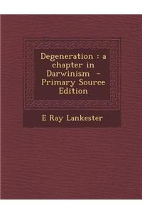 Degeneration: A Chapter in Darwinism