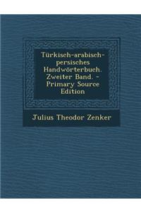 Turkisch-Arabisch-Persisches Handworterbuch. Zweiter Band.