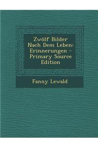 Zwolf Bilder Nach Dem Leben