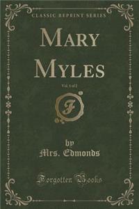 Mary Myles, Vol. 1 of 2 (Classic Reprint)