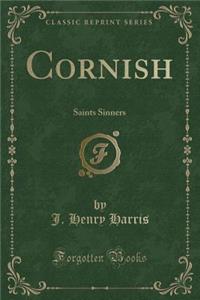 Cornish: Saints Sinners (Classic Reprint)