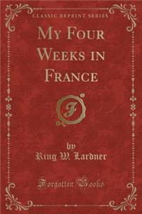 My Four Weeks in France (Classic Reprint)