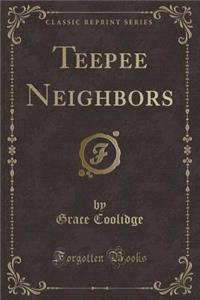 Teepee Neighbors (Classic Reprint)