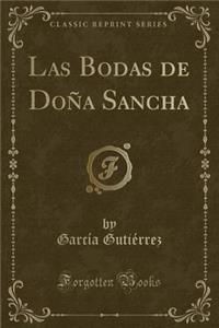 Las Bodas de Dona Sancha (Classic Reprint)